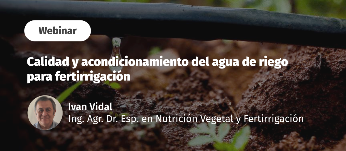 Cómo lograr las mejores condiciones del agua para utilizar en el fertirriego? Junto a Ivan Vidal, analizamos las variables